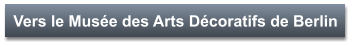 Vers le Musée des Arts Décoratifs de Berlin