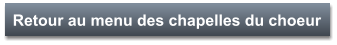 Retour au menu des chapelles du choeur