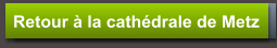 Retour à la cathédrale de Metz