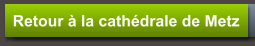 Retour à la cathédrale de Metz