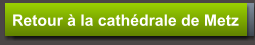 Retour à la cathédrale de Metz