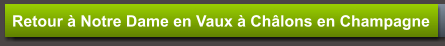 Retour à Notre Dame en Vaux à Châlons en Champagne