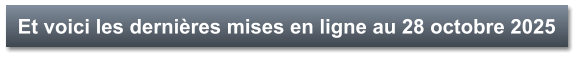 Et voici les dernières mises en ligne au 28 octobre 2025
