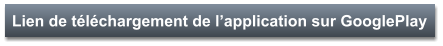 Lien de téléchargement de l’application sur GooglePlay