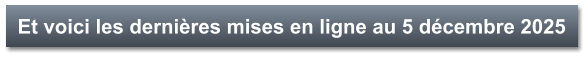 Et voici les dernières mises en ligne au 5 décembre 2025