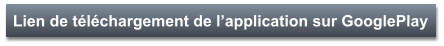 Lien de téléchargement de l’application sur GooglePlay
