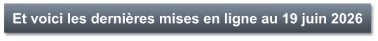 Et voici les dernières mises en ligne au 19 juin 2026