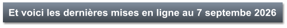 Et voici les dernières mises en ligne au 7 septembe 2026