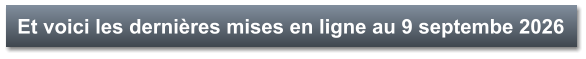 Et voici les dernières mises en ligne au 9 septembe 2026