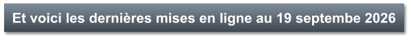 Et voici les dernières mises en ligne au 19 septembe 2026