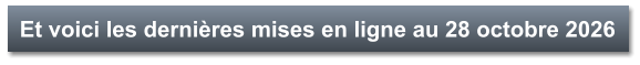 Et voici les dernières mises en ligne au 28 octobre 2026